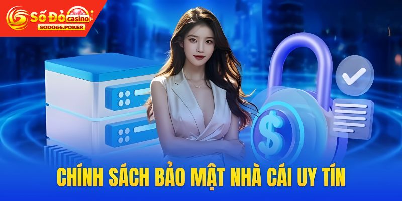 Tìm hiểu khái niệm chính sách bảo mật tại SODO66